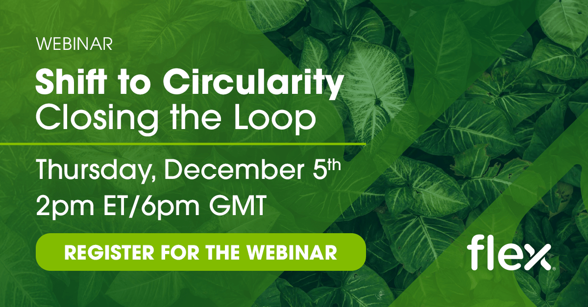 Webinar: Shift to Circularity, Closing the Loop. Thursday, December 5th, 2pm ET/6pm GMT